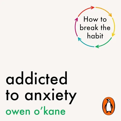 Addicted to Anxiety By Owen O’Kane